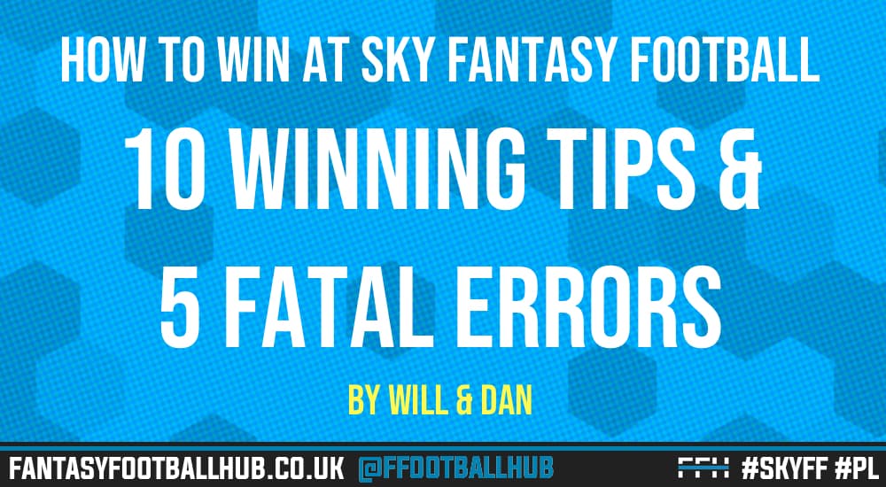 How To Win at Sky Sports Fantasy Football – 10 Winning Tips and 5 Fatal Errors