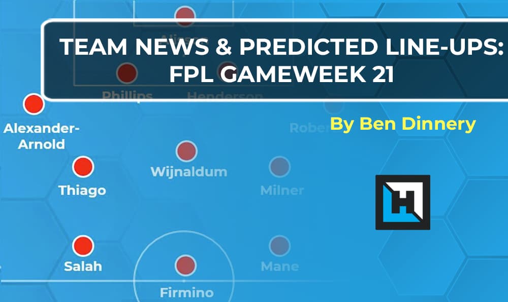 Team News Predicted Lineups FPL Gameweek 21 Fantasy Football Hub