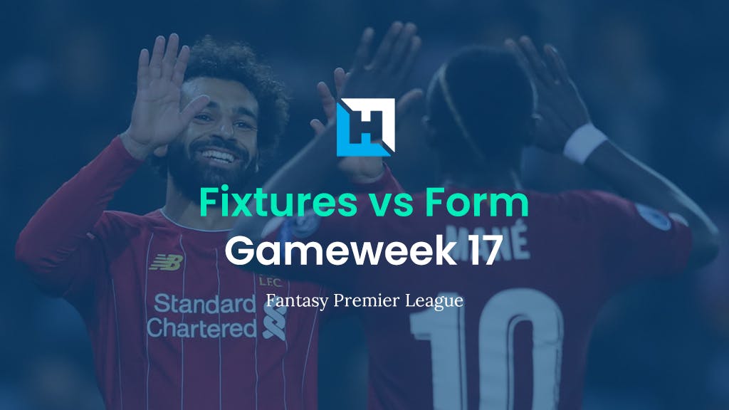 FPL Gameweek 17 Fixtures vs Form