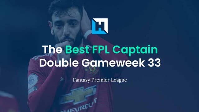 The Best Captain for FPL Double Gameweek 33 | FPL Captain Tips ...