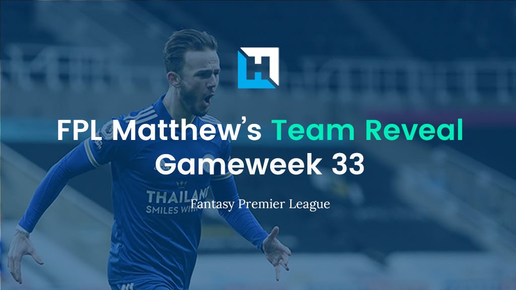 FPL Double Gameweek 33 Team Reveal | FPL Matthew