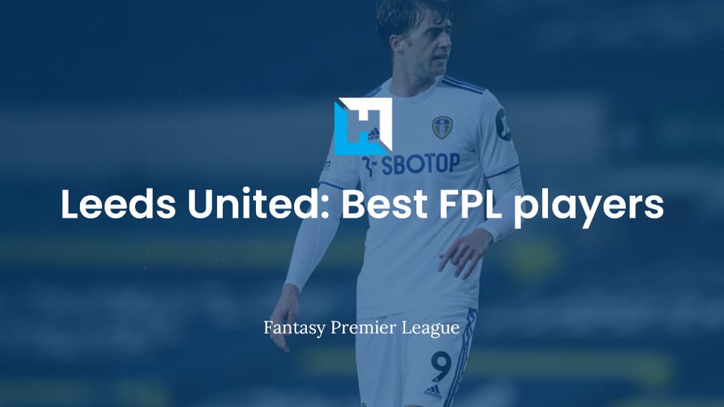 The best Leeds United FPL players 2022/23