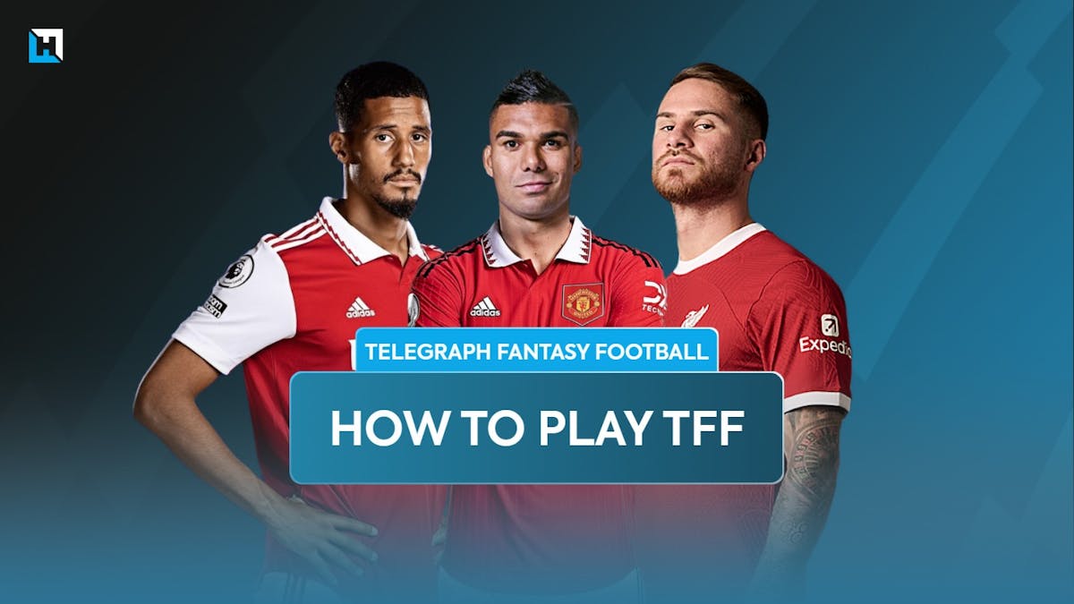 How to play Telegraph Fantasy Football 2023/24 Beginner's guide