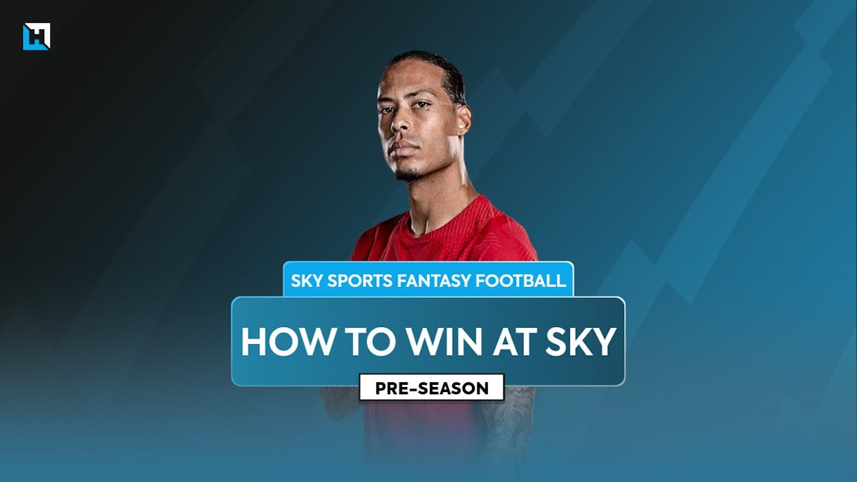 How to win at Sky Fantasy Football 2023/24 The complete guide