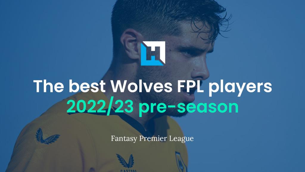 The best Wolves FPL players 2022/23