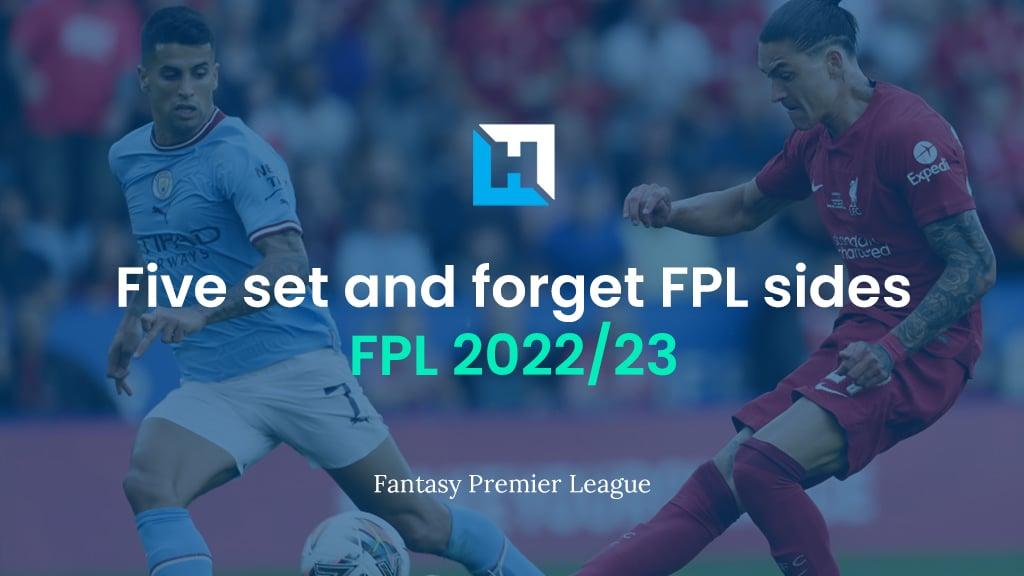 Five set and forget FPL teams by Fantasy Football Hub