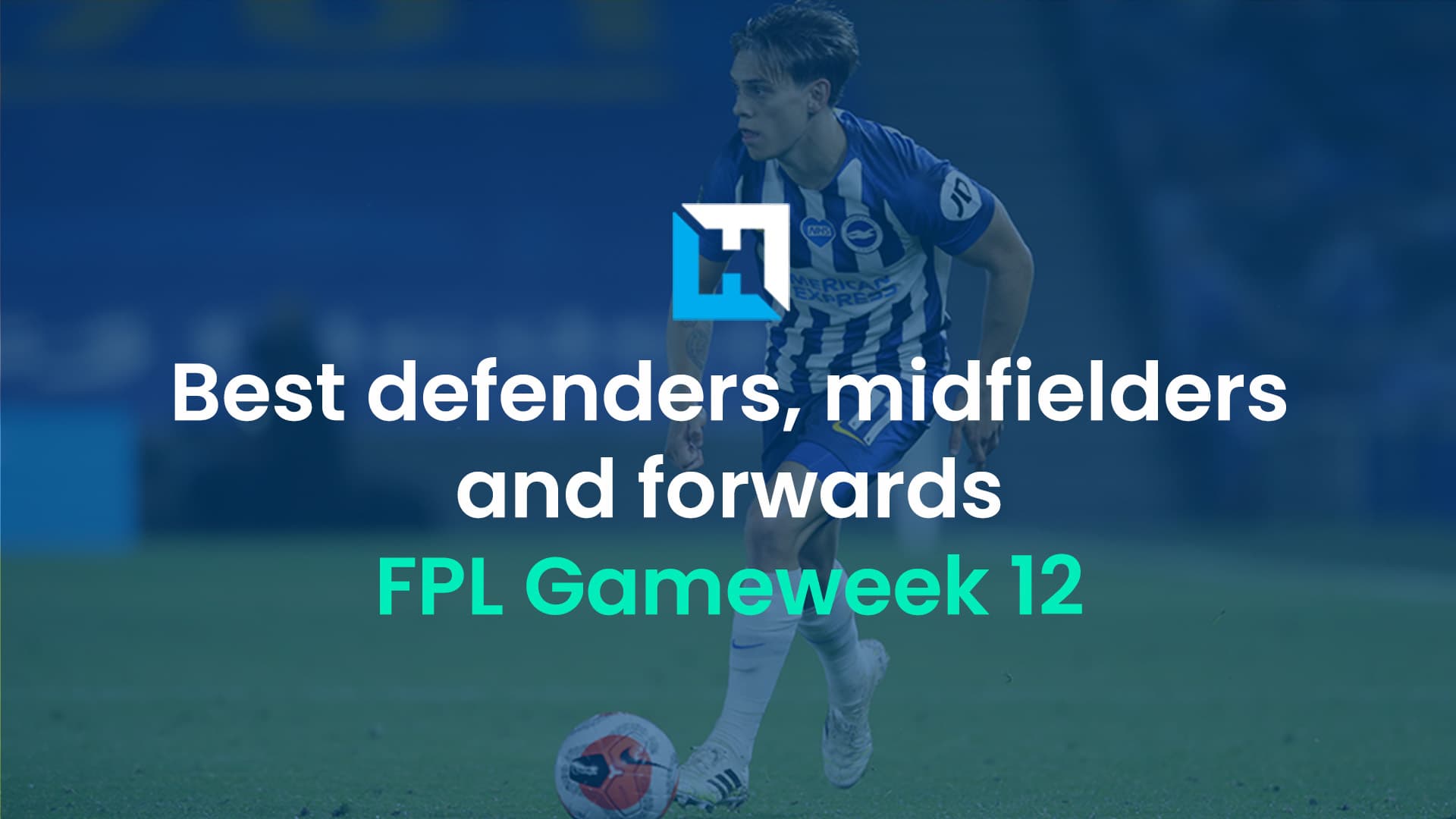 Best FPL players for Gameweek 12: Best defenders, midfielders and forwards