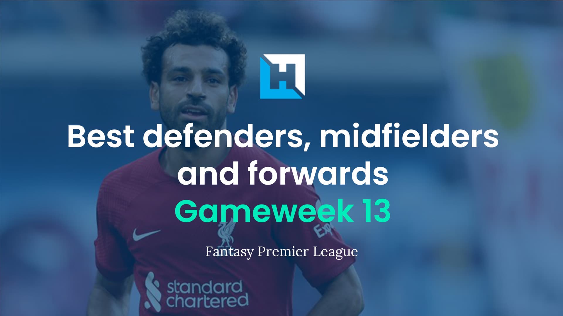 Best FPL players for Gameweek 13: Best defenders, midfielders and forwards