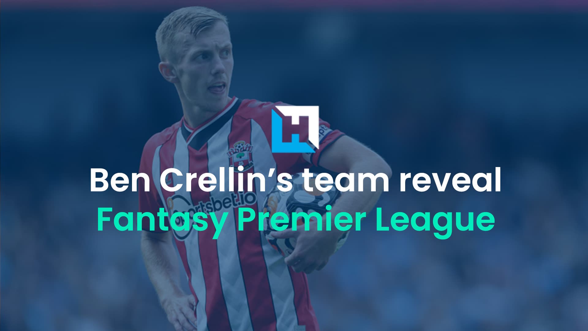 Ben Crellin’s FPL Blank Gameweek 28 team reveal