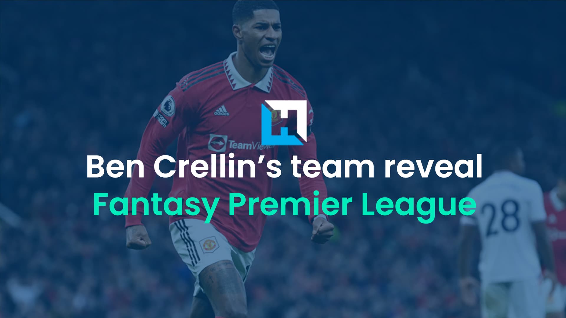 Ben Crellin’s FPL Double Gameweek 29 team reveal