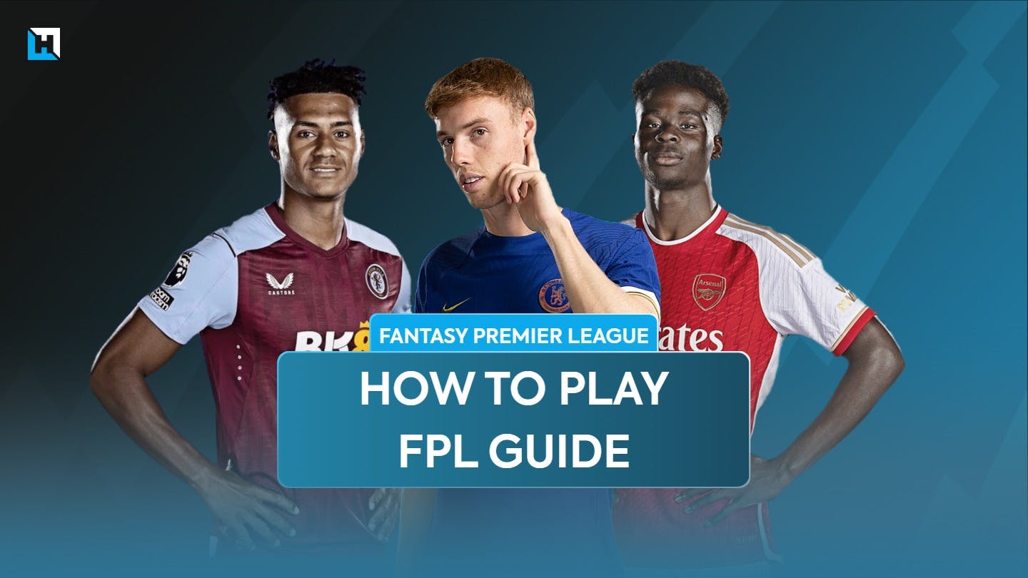 How to play FPL: The complete guide