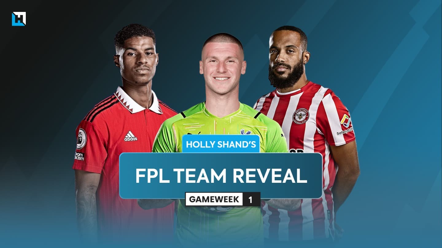 Holly Shand’s FPL Gameweek 1 team reveal