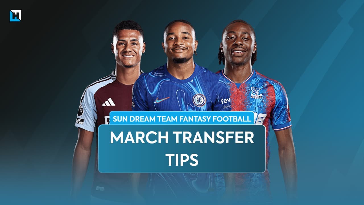 Sun Dream Team March transfer tips