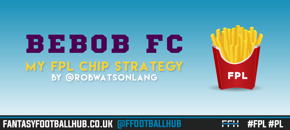 BEBOB FC – My FPL Chip Strategy
