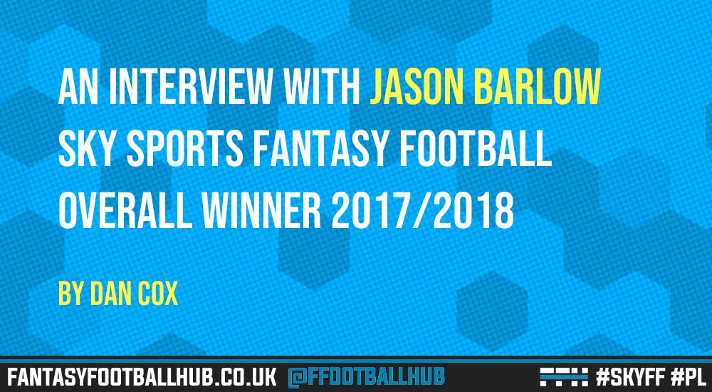 An interview with 2017/18 Sky Fantasy Football Winner Jason Barlow