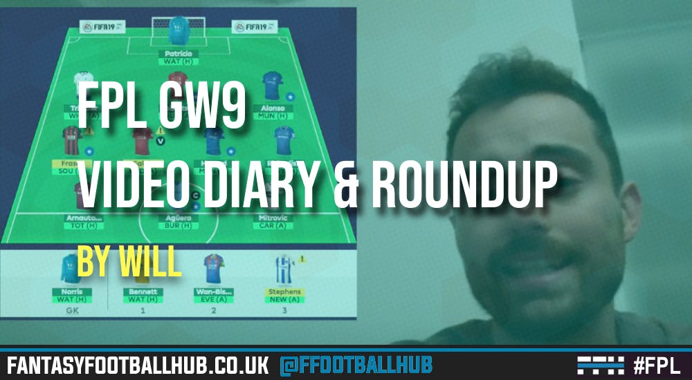 FPL GW9 Tips – Will’s Team Diary & Roundup Video