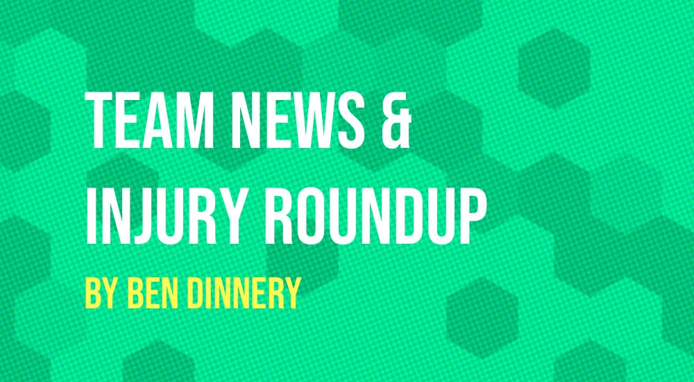 Team News & Injury Roundup by Ben Dinnery – GW27