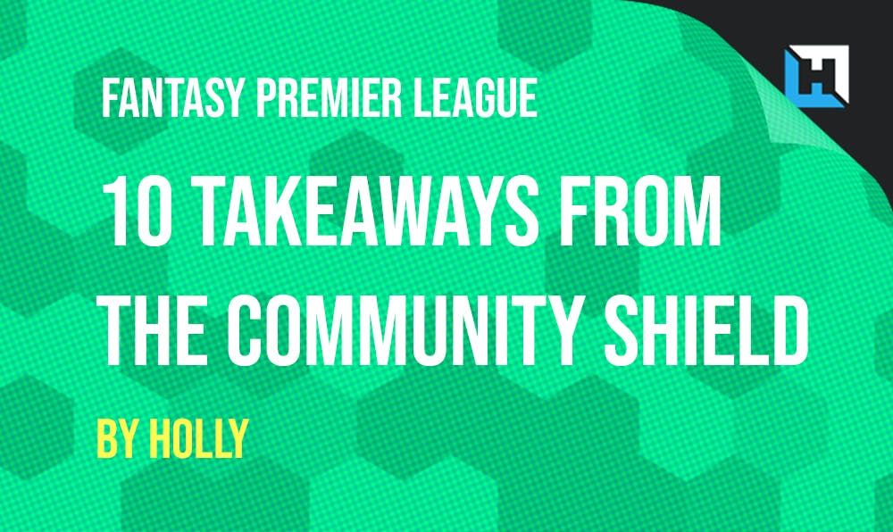 10 FPL Takeaways from the Community Shield