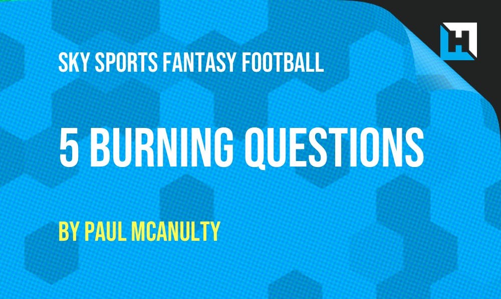 Sky Fantasy Football – 5 Burning Questions Answered
