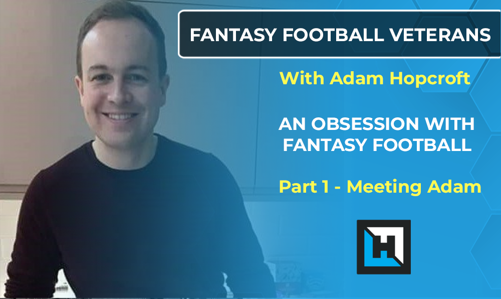 Fantasy Football Veterans Series – Adam Hopcroft