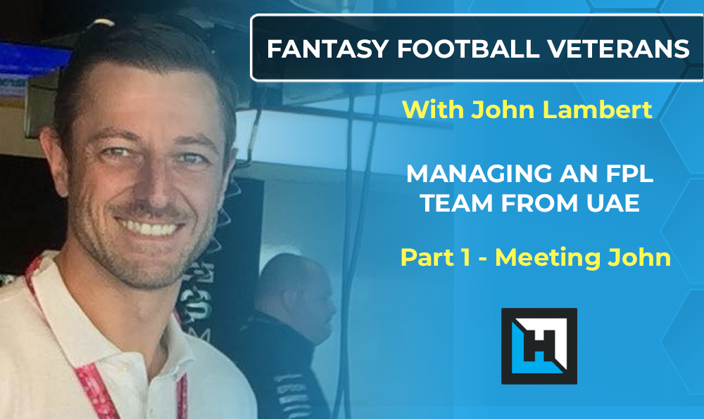 Fantasy Football Veterans Series – John Lambert (aka FPLJossy)
