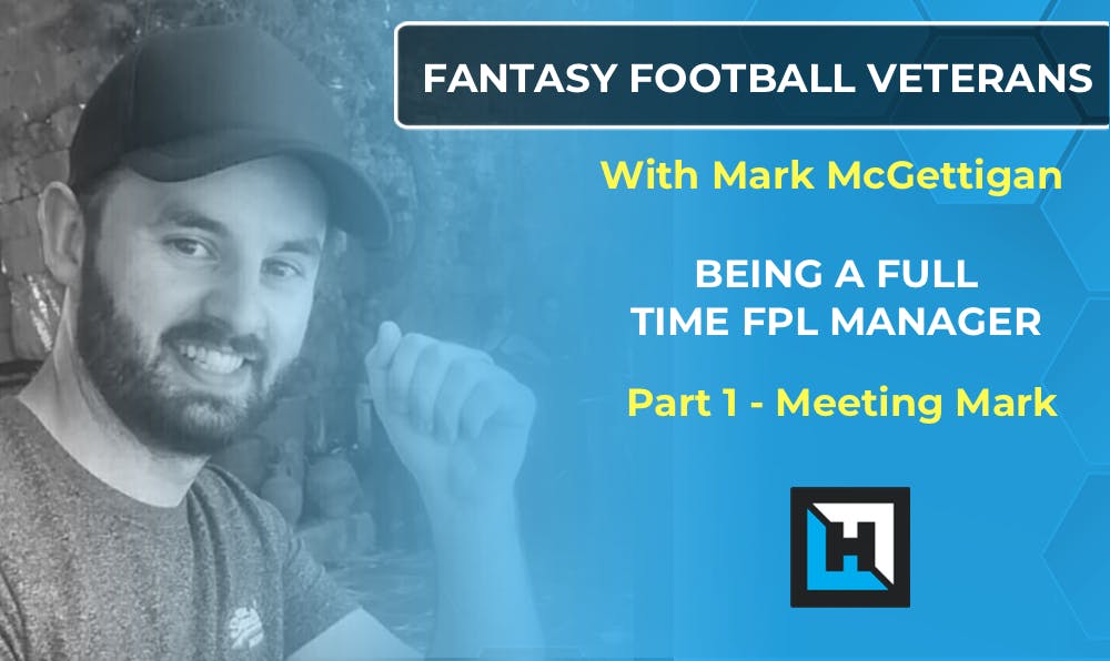 Fantasy Football Veterans Series – Mark McGettigan (aka FPL General)