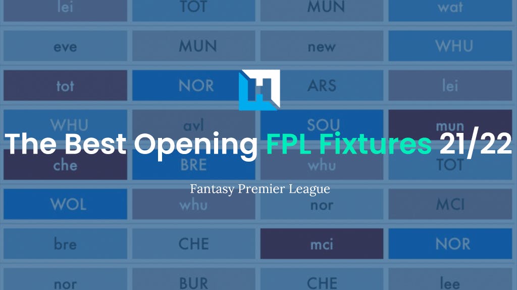 The Best Opening FPL Fixtures 2021/22