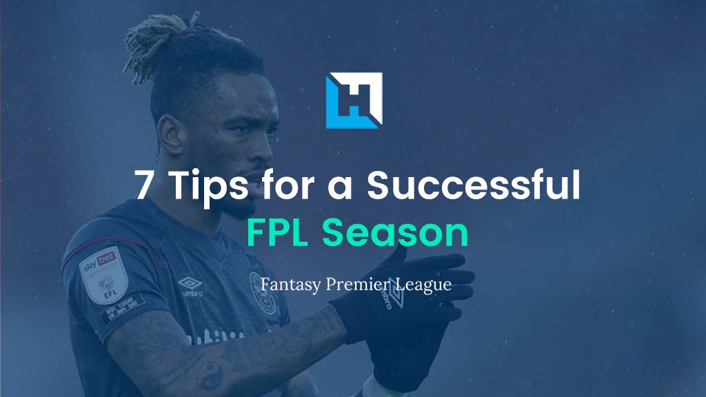 7 tips for a successful 2022/23 FPL season
