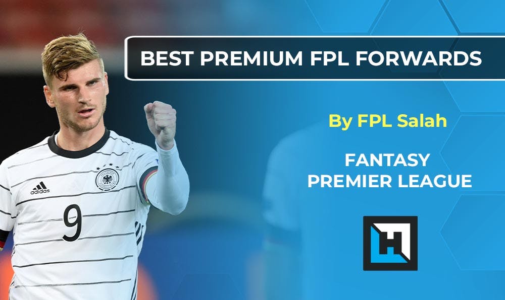 The Best Premium Fantasy Premier League Forwards 2020/21 £8.5m – £10.5m