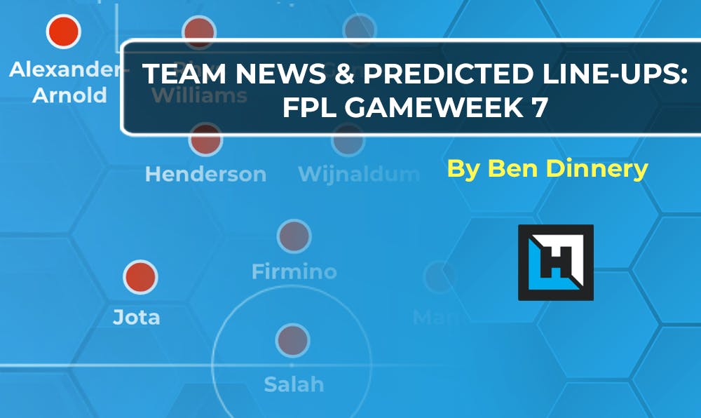 Team News: Predicted Lineups | FPL Gameweek 7