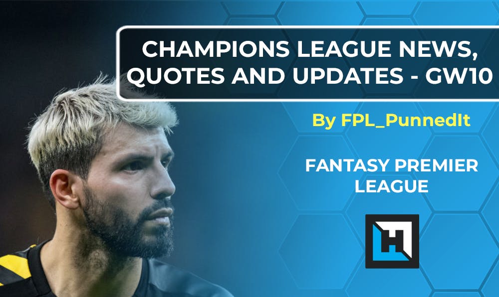 The key Champions League news, quotes and injury updates ahead of FPL Gameweek 10