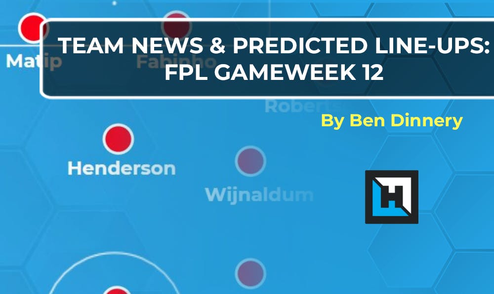 Team News: Predicted Lineups | FPL Gameweek 12