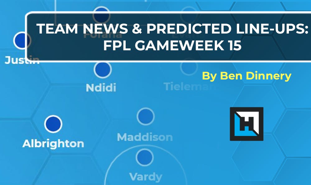 Team News: Predicted Lineups | FPL Gameweek 15