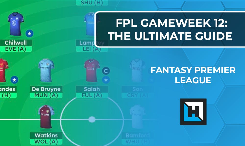 FPL Gameweek 12 | The Ultimate Guide | Fantasy Premier League Tips 2020/21