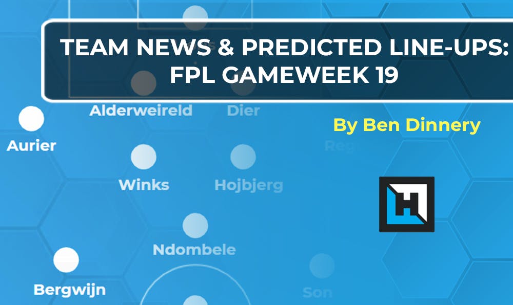Team News: Predicted Lineups | FPL Gameweek 19