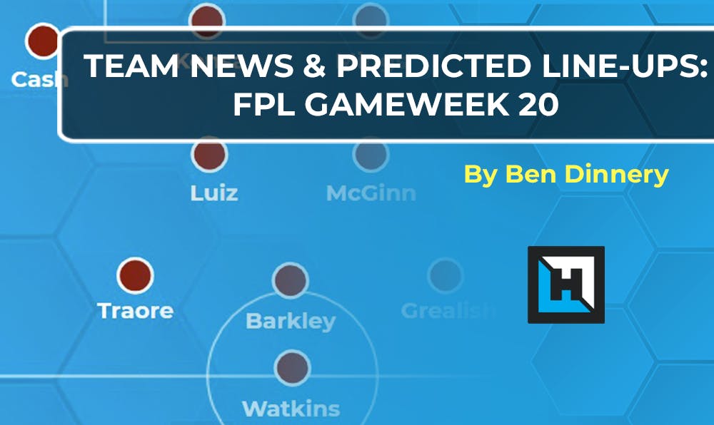 Team News: Predicted Lineups | FPL Gameweek 20