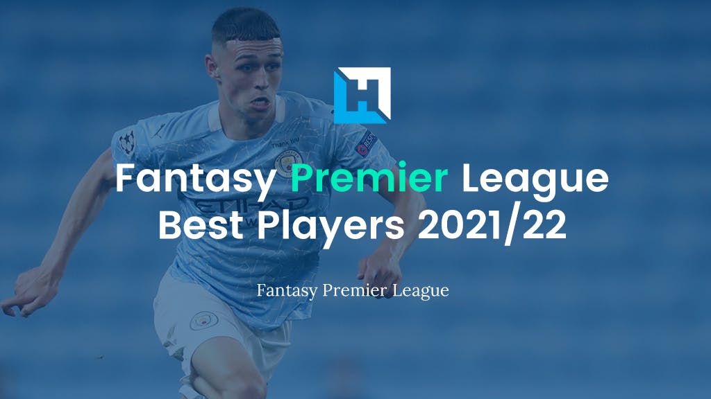 Fantasy Premier League 2021/22 Tips | Best Players