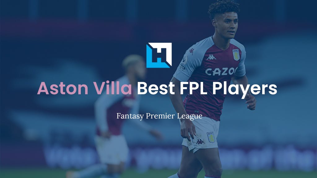 The Best Aston Villa FPL Players 2021/22