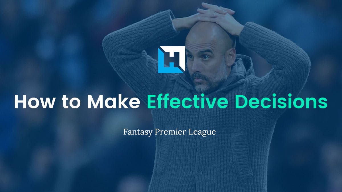 How to Make Effective FPL Decisions