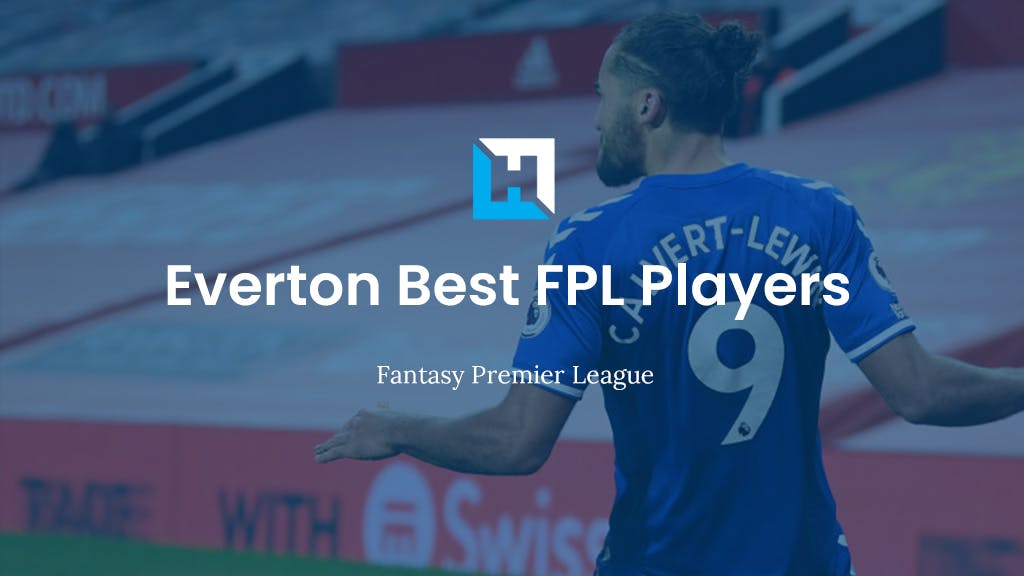 The Best Everton FPL Players 2021/22