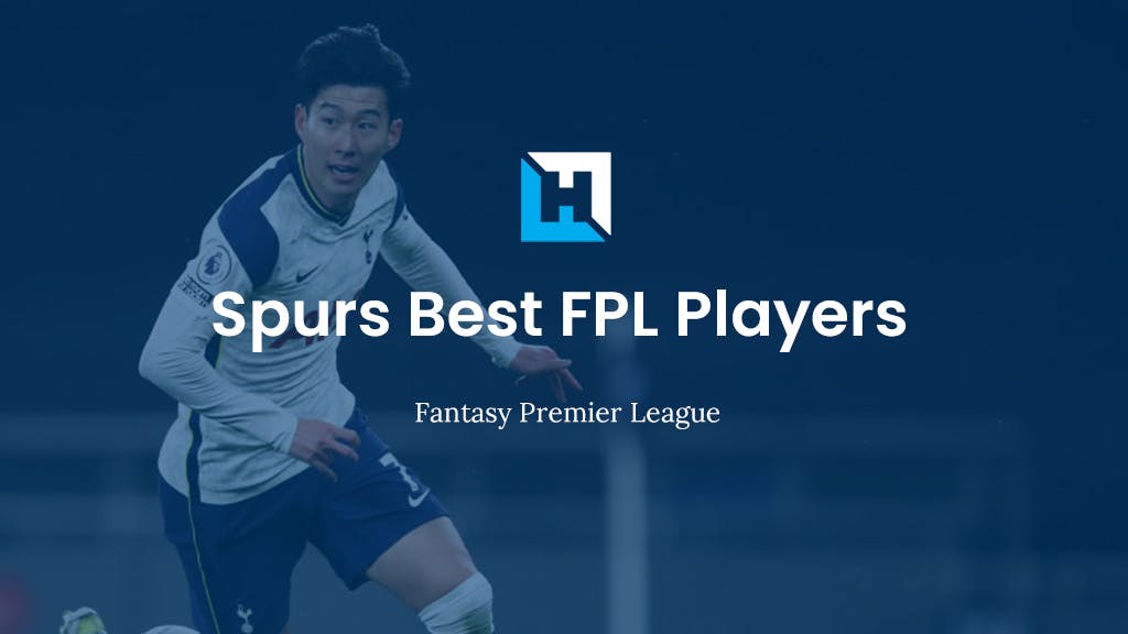 The Best Spurs FPL Players 2021/22