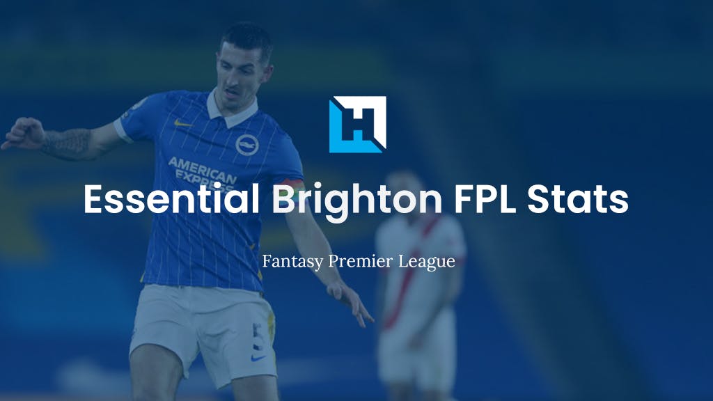 Essential Brighton FPL Stats 2021/22