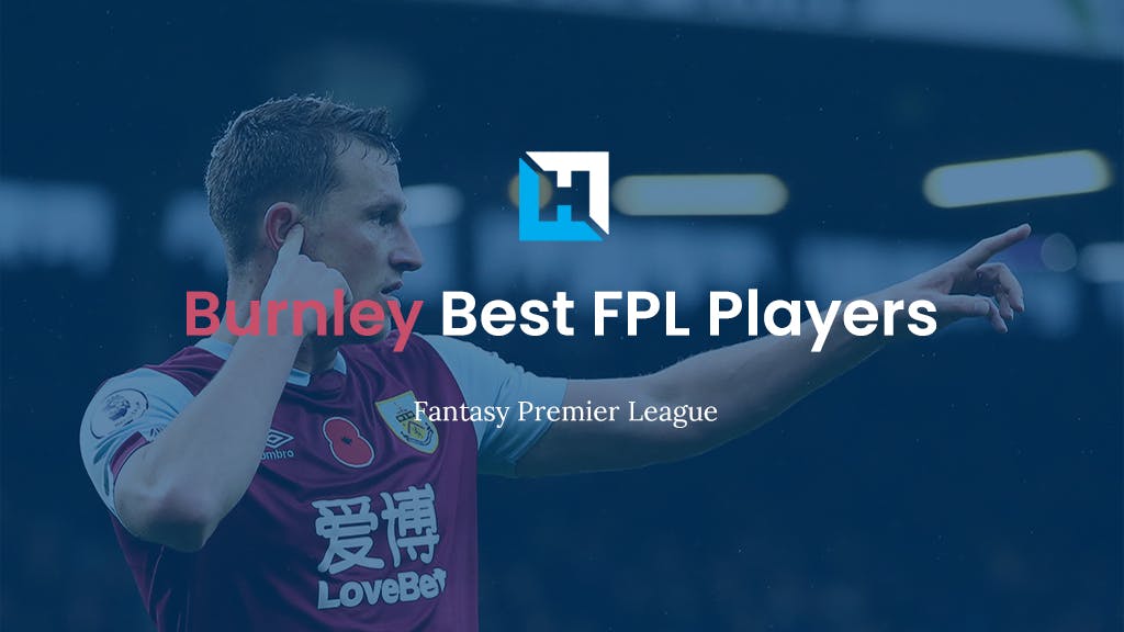 The Best Burnley FPL Players 2021/22
