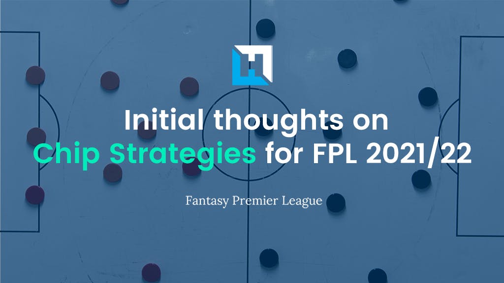Chip Strategies for Fantasy Premier League 2021/22