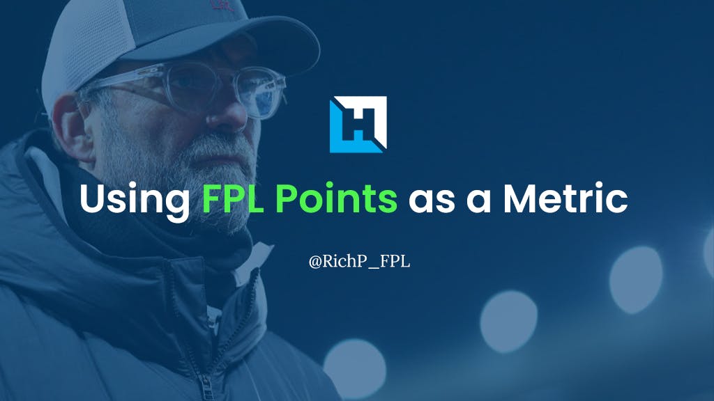 FPL Strategy | Using FPL Points as a Metric 2021/22