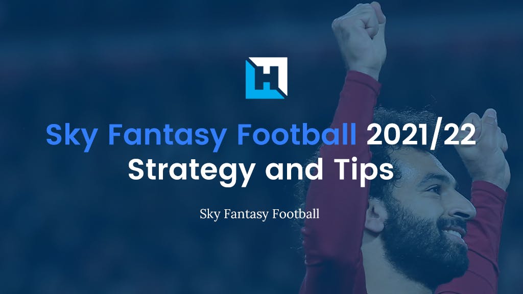 Sky Fantasy Football 2021/22 | Strategy and Tips