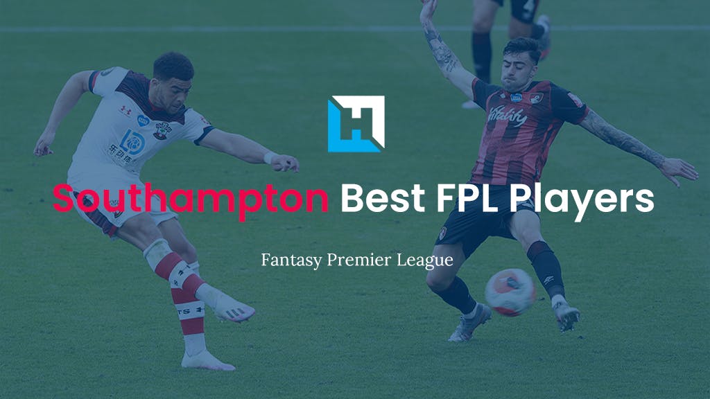 The Best Southampton FPL Players 2021/22