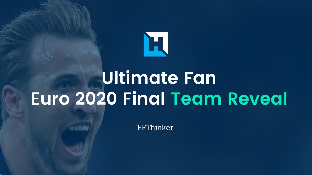 Ultimate Fan Euro 2020 Tips | Final Team Reveal | @FFThinker