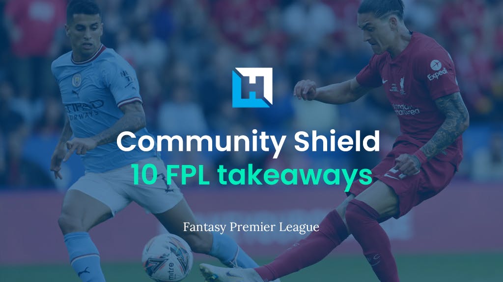 10 things we learned for FPL from the Community Shield