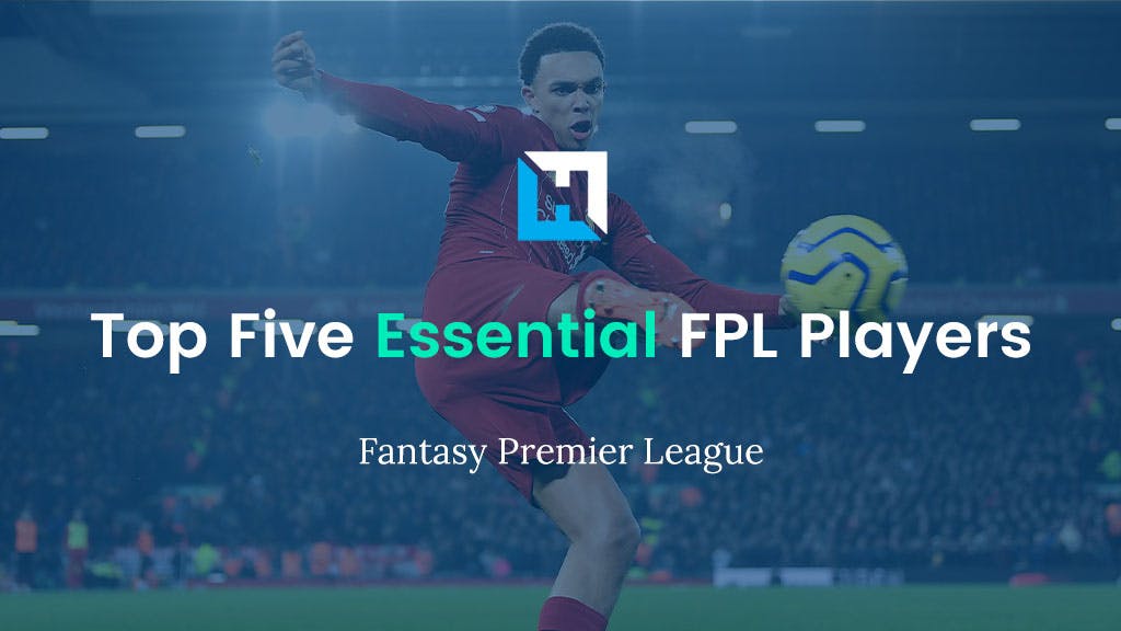 Top Five Essential FPL Players | @FPL_Salah